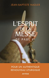 L'esprit de la messe de Paul VI: Pour un authentique renouveau liturgique